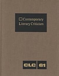 Contemporary Literary Criticism: Criticism of the Works of Todays Novelists, Poets, Playwrights, Short Story Writers, Scriptwriters, and Other Creati (Hardcover)