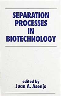 Separation Processes in Biotechnology (Hardcover)