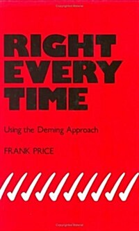 Right Every Time: Using the Deming Approach (Hardcover)