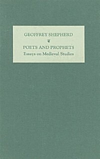 Poets and Prophets : Essays on Medieval Studies by G.T.Shepherd (Hardcover)