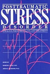 Postraumatic Stress Disorder: Etiology, Phenomenology, and Treatment (Hardcover)