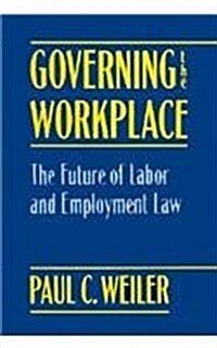 Governing the Workplace: The Future of Labor and Employment Law (Hardcover)