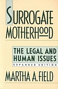 Surrogate Motherhood: The Legal and Human Issues, Expanded Edition (Paperback, Expanded)