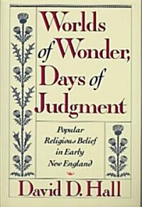 Worlds of Wonder, Days of Judgment: Popular Religious Belief in Early New England (Paperback)