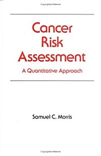 Cancer Risk Assessment: A Quantitative Approach (Hardcover)