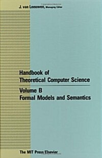 Handbook of Theoretical Computer Science: Formal Models and Semantics (Hardcover)