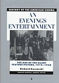 An Evenings Entertainment: The Age of the Silent Feature Picture, 1915-1928 (Hardcover)