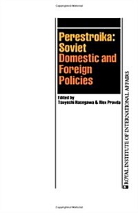 Perestroika : Soviet Domestic and Foreign Policies (Paperback)