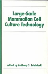 Large-Scale Mammalian Cell Culture Technology (Hardcover)