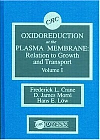 Oxidoreduction at the Plasma Membranerelation to Growth and Transport, Volume I (Hardcover)