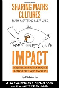 Sharing Maths Cultures: IMPACT : Inventing Maths For Parents And Children And Teachers (Paperback)