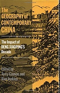 The Geography of Contemporary China : The Impact of Deng Xiaopings Decade (Paperback)