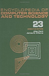 Encyclopedia of Computer Science and Technology: Volume 23 - Supplement 8: Approximation: Optimization, and Computing to Visual Thinking (Hardcover)