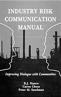 Industry Risk Communication Manualimproving Dialogue with Communities (Hardcover)