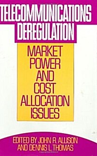 Telecommunications Deregulation: Market Power and Cost Allocation Issues (Hardcover)