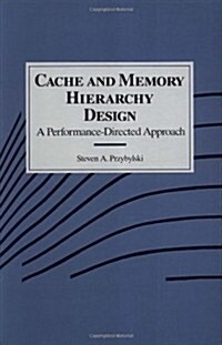 Cache and Memory Hierarchy Design: A Performance Directed Approach (Hardcover)