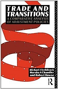 Trade and Transitions : A Comparative Analysis of Adjustment Policies (Hardcover)