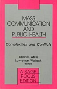 Mass Communication and Public Health: Complexities and Conflicts (Paperback)