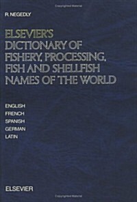 Elseviers Dictionary of Fishery, Processing, Fish and Shellfish Names of the World  in Five Languages (Hardcover)
