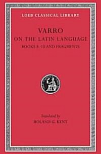 On the Latin Language, Volume II: Books 8-10 and Fragments (Hardcover)