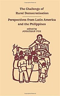 The Challenge of Rural Democratisation : Perspectives from Latin America (Hardcover)