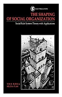 The Shaping of Social Organization : Social Rule System Theory with Applications (Paperback, New ed)