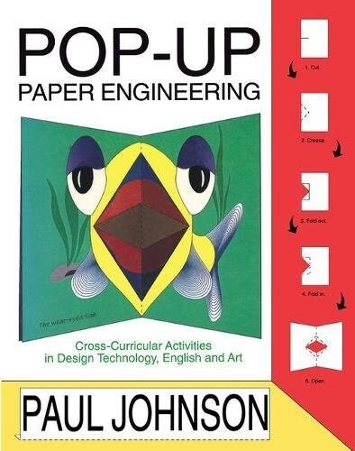Pop-up Paper Engineering : Cross-curricular Activities in Design Engineering Technology, English and Art (Paperback)