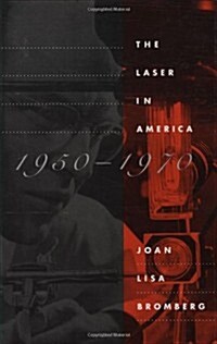 The Laser in America, 1950-1970 (Hardcover)