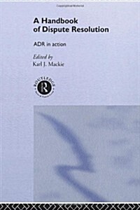 A Handbook of Dispute Resolution : ADR in Action (Hardcover)