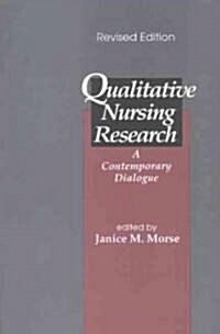 Qualitative Nursing Research: A Contemporary Dialogue (Paperback, Rev)