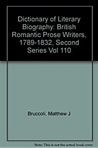 Dlb 110: British Romantic Prose Writers, 1789-1832, Second Series (Hardcover)