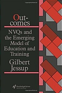 Outcomes: Nvqs And The Emerging Model Of Education And Training (Hardcover)