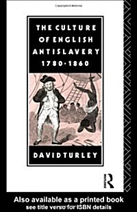 The Culture of English Antislavery, 1780-1860 (Hardcover)
