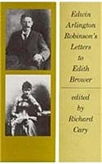 Edwin Arlington Robinsons Letters to Edith Brower (Hardcover)