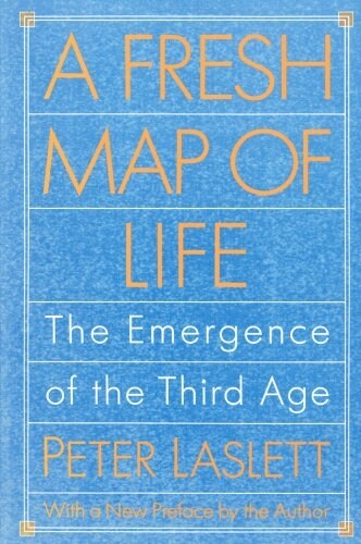 A Fresh Map of Life: The Emergence of the Third Age (Paperback)