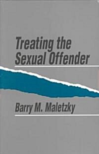 Treating the Sexual Offender (Paperback)