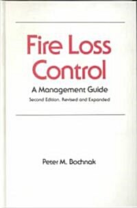 Fire Loss Control: A Management Guide, Second Edition, (Hardcover, 2, Rev and Expande)