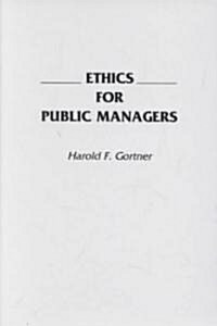 Ethics for Public Managers (Paperback)