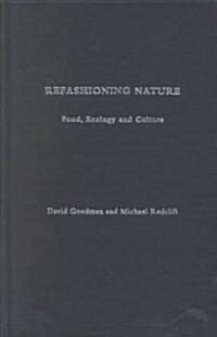 Refashioning Nature : Food, Ecology and Culture (Hardcover)