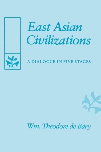 East Asian Civilizations: A Dialogue in Five Stages (Paperback, Revised)