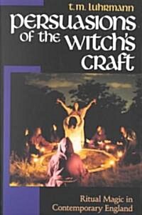 Persuasions of the Witchs Craft: Ritual Magic in Contemporary England (Paperback)