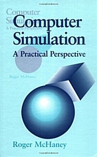 Computer Simulation: A Practical Perspective (Hardcover)