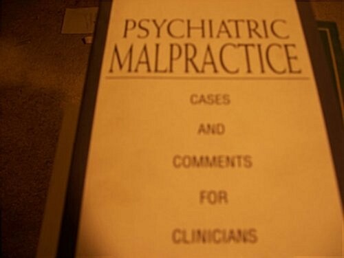 Psychiatric Malpractice: Cases and Comments for Clinicians (Hardcover)