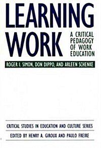 Learning Work: A Critical Pedagogy of Work Education (Paperback)