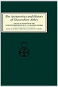 The Archaeology and History of Glastonbury Abbey: Essays in Honour of the Ninetieth Birthd..