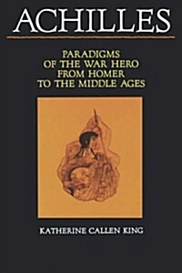 Achilles: Paradigms of the War Hero from Homer to the Middle Ages (Paperback)