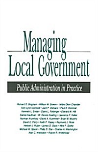 Managing Local Government: Public Administration in Practice (Paperback)