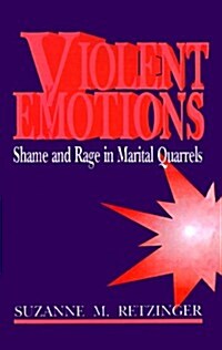 Violent Emotions: Shame and Rage in Marital Quarrels (Paperback)