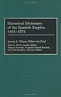 Historical Dictionary of the Spanish Empire, 1402-1975 (Hardcover)