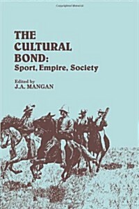 The Cultural Bond : Sport, Empire, Society (Hardcover)